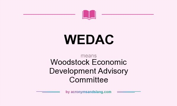 What does WEDAC mean? It stands for Woodstock Economic Development Advisory Committee