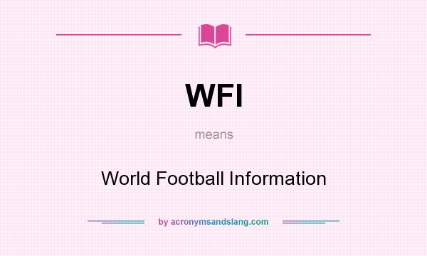 What does WFI mean? It stands for World Football Information