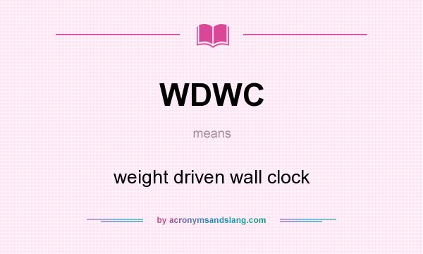 What does WDWC mean? It stands for weight driven wall clock