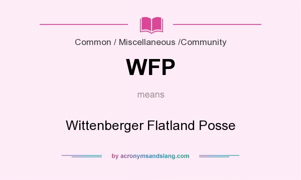 What does WFP mean? It stands for Wittenberger Flatland Posse