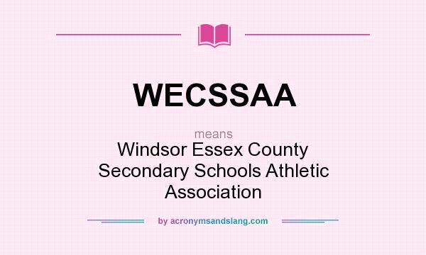 What does WECSSAA mean? It stands for Windsor Essex County Secondary Schools Athletic Association