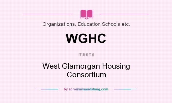 What does WGHC mean? It stands for West Glamorgan Housing Consortium
