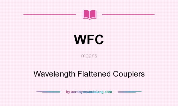 What does WFC mean? It stands for Wavelength Flattened Couplers