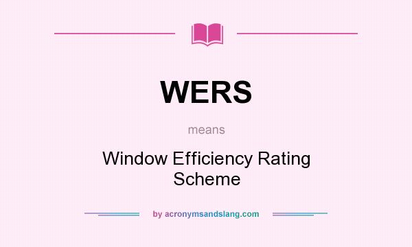 What does WERS mean? It stands for Window Efficiency Rating Scheme
