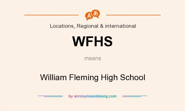 What does WFHS mean? It stands for William Fleming High School