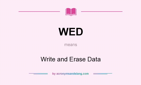 What does WED mean? It stands for Write and Erase Data