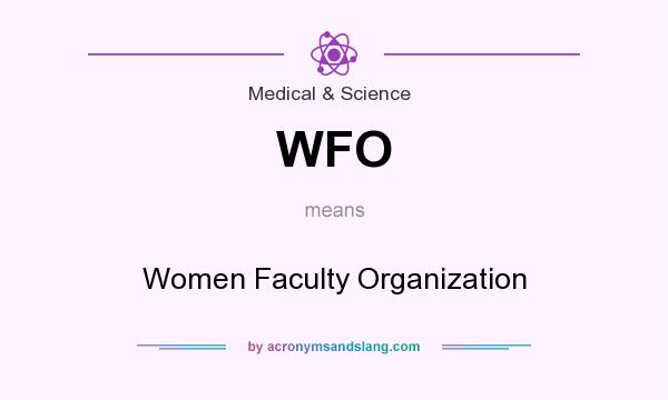 What does WFO mean? It stands for Women Faculty Organization