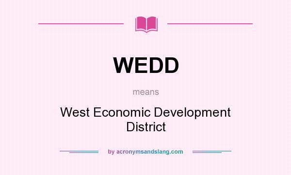 What does WEDD mean? It stands for West Economic Development District