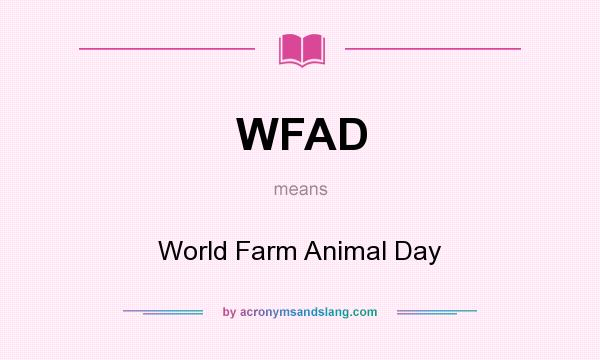 What does WFAD mean? It stands for World Farm Animal Day