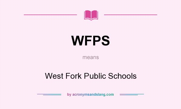 What does WFPS mean? It stands for West Fork Public Schools