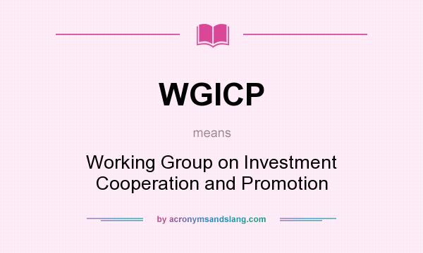 What does WGICP mean? It stands for Working Group on Investment Cooperation and Promotion