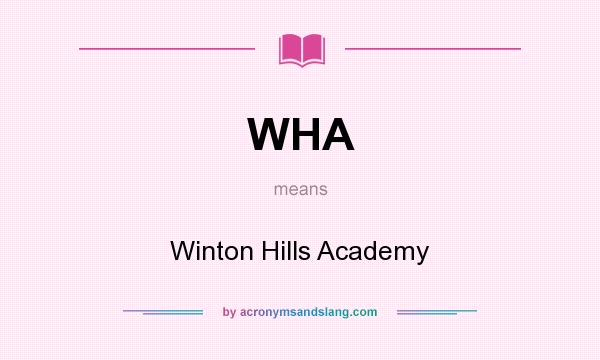 What does WHA mean? It stands for Winton Hills Academy