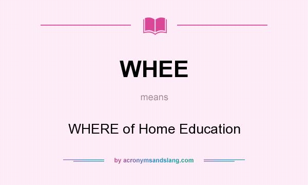 What does WHEE mean? It stands for WHERE of Home Education