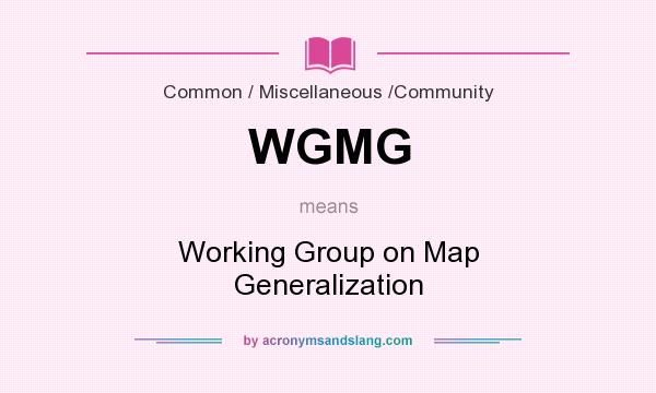What does WGMG mean? It stands for Working Group on Map Generalization