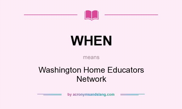 What does WHEN mean? It stands for Washington Home Educators Network