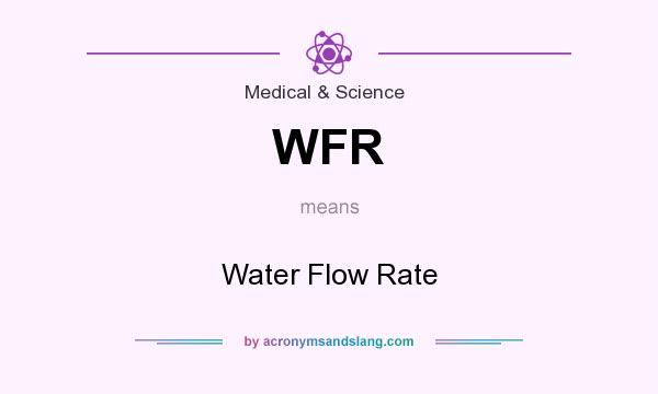 What does WFR mean? It stands for Water Flow Rate