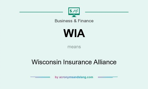 What does WIA mean? It stands for Wisconsin Insurance Alliance