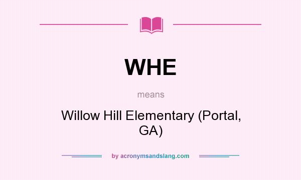 What does WHE mean? It stands for Willow Hill Elementary (Portal, GA)