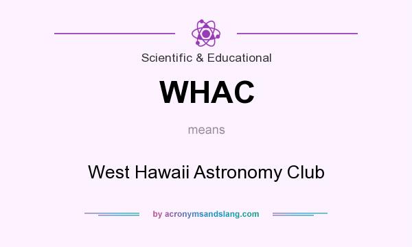 What does WHAC mean? It stands for West Hawaii Astronomy Club