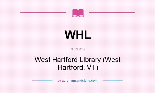 What does WHL mean? It stands for West Hartford Library (West Hartford, VT)