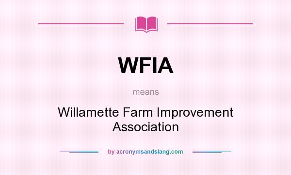 What does WFIA mean? It stands for Willamette Farm Improvement Association