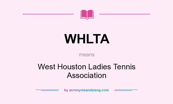What does WHLTA mean? It stands for West Houston Ladies Tennis Association