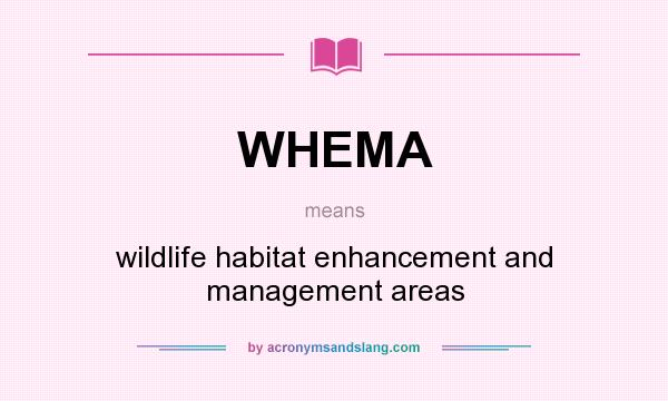 What does WHEMA mean? It stands for wildlife habitat enhancement and management areas