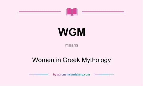 What does WGM mean? It stands for Women in Greek Mythology