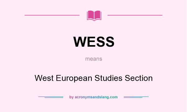 What does WESS mean? It stands for West European Studies Section