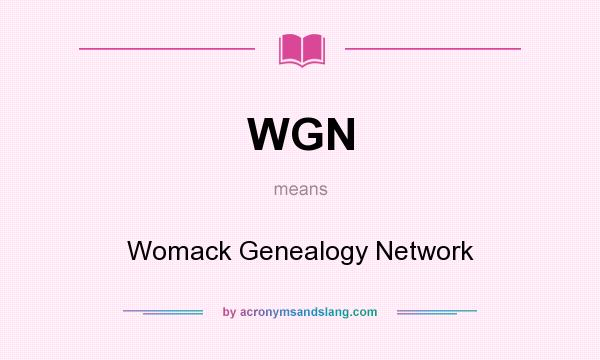 What does WGN mean? It stands for Womack Genealogy Network