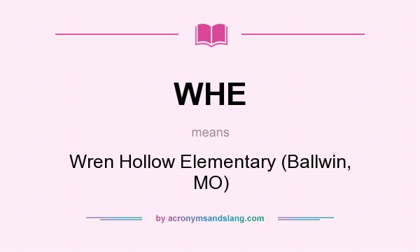 What does WHE mean? It stands for Wren Hollow Elementary (Ballwin, MO)
