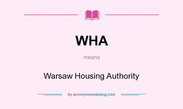What does WHA mean? It stands for Warsaw Housing Authority