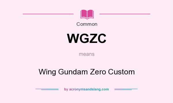 What does WGZC mean? It stands for Wing Gundam Zero Custom