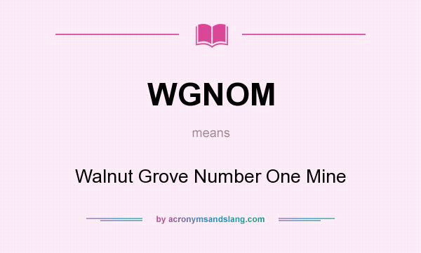 What does WGNOM mean? It stands for Walnut Grove Number One Mine