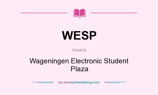 What does WESP mean? It stands for Wageningen Electronic Student Plaza