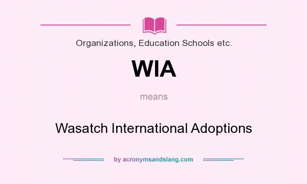 What does WIA mean? It stands for Wasatch International Adoptions