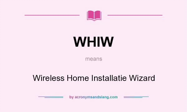 What does WHIW mean? It stands for Wireless Home Installatie Wizard
