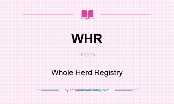 What does WHR mean? It stands for Whole Herd Registry