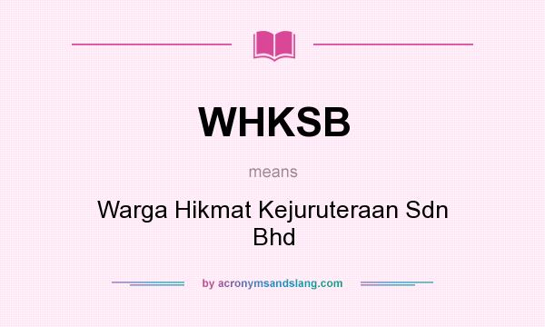 What does WHKSB mean? It stands for Warga Hikmat Kejuruteraan Sdn Bhd