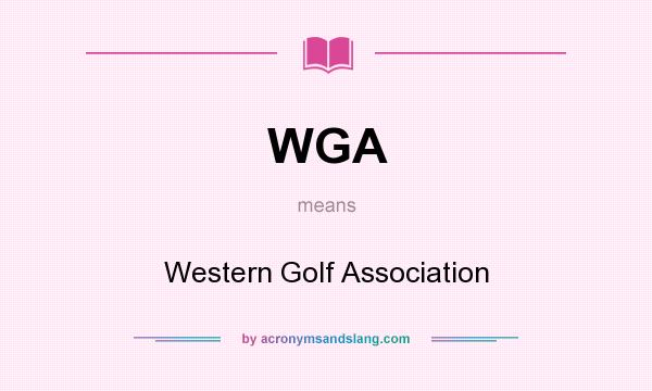What does WGA mean? It stands for Western Golf Association