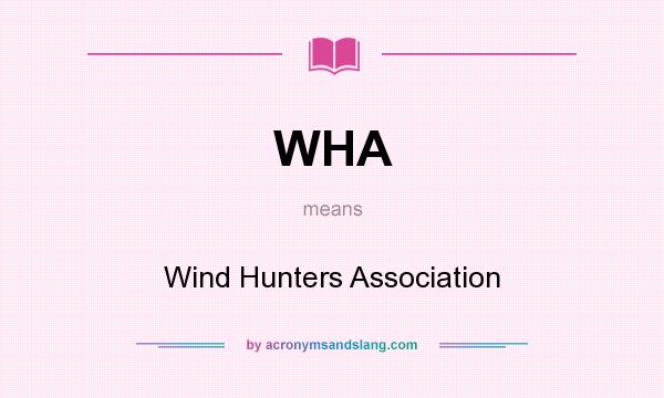 What does WHA mean? It stands for Wind Hunters Association
