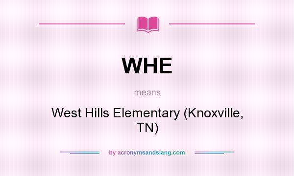 What does WHE mean? It stands for West Hills Elementary (Knoxville, TN)