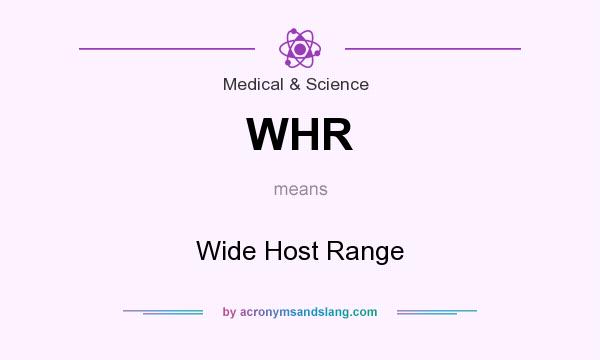 What does WHR mean? It stands for Wide Host Range