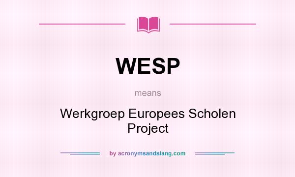 What does WESP mean? It stands for Werkgroep Europees Scholen Project