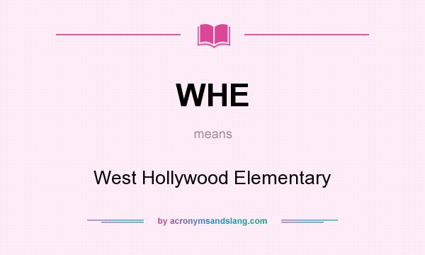 What does WHE mean? It stands for West Hollywood Elementary