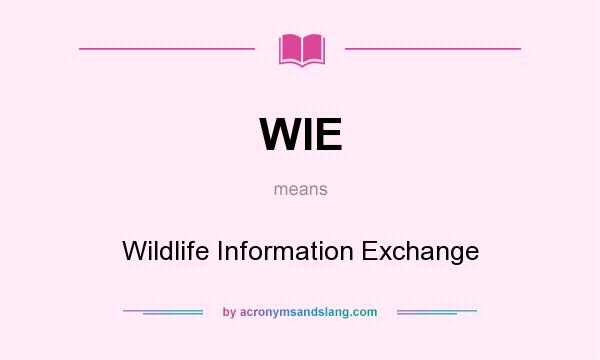 What does WIE mean? It stands for Wildlife Information Exchange