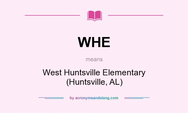 What does WHE mean? It stands for West Huntsville Elementary (Huntsville, AL)