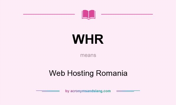 What does WHR mean? It stands for Web Hosting Romania