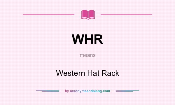 What does WHR mean? It stands for Western Hat Rack