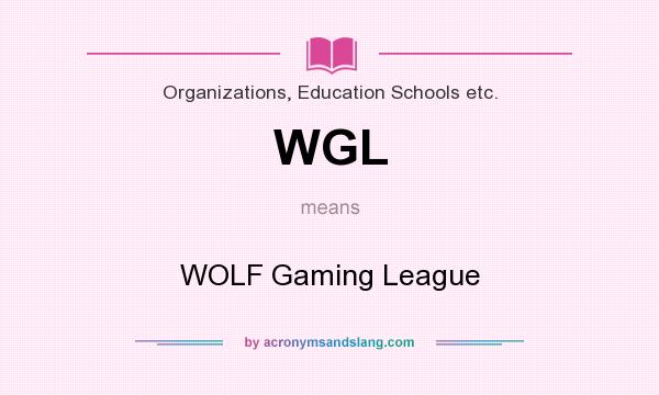 What does WGL mean? It stands for WOLF Gaming League